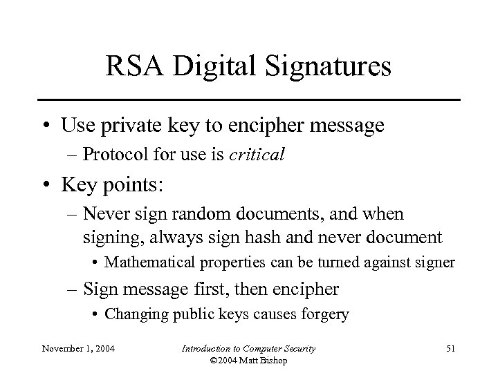 RSA Digital Signatures • Use private key to encipher message – Protocol for use