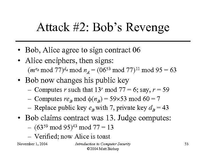Attack #2: Bob’s Revenge • Bob, Alice agree to sign contract 06 • Alice
