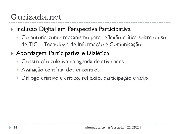 Gurizada. net Inclusão Digital em Perspectiva Participativa Co-autoria como mecanismo para reflexão crítica sobre