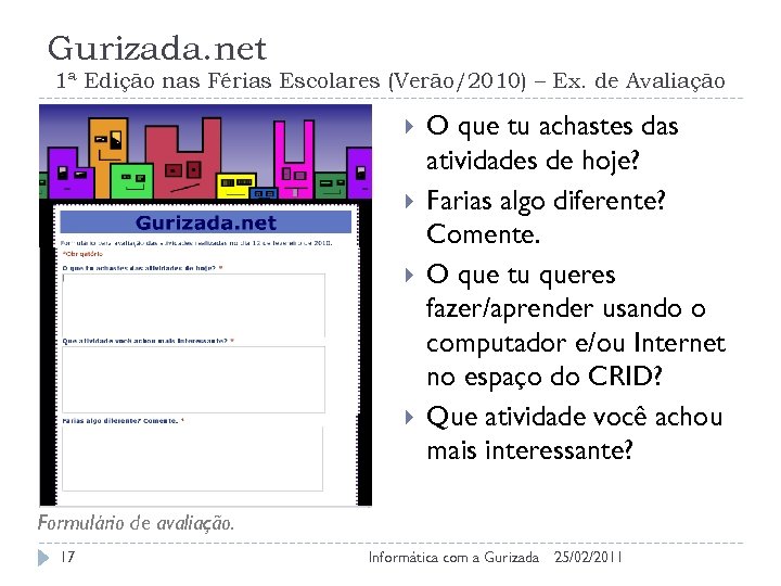 Gurizada. net 1ª Edição nas Férias Escolares (Verão/2010) – Ex. de Avaliação O que