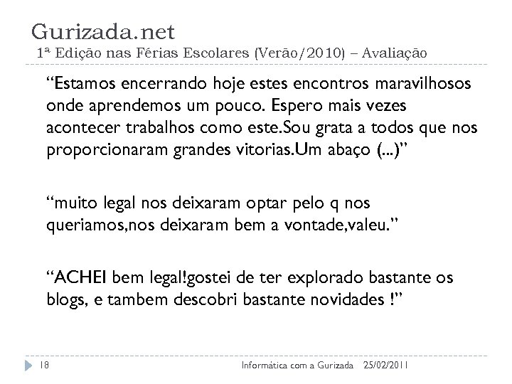 Gurizada. net 1ª Edição nas Férias Escolares (Verão/2010) – Avaliação “Estamos encerrando hoje estes