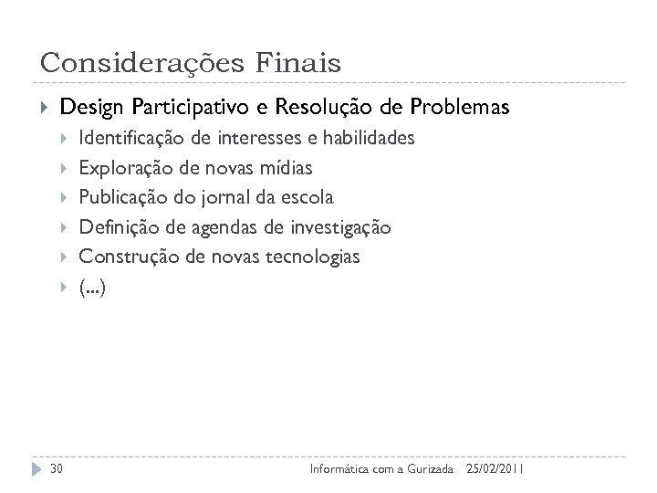 Considerações Finais Design Participativo e Resolução de Problemas 30 Identificação de interesses e habilidades