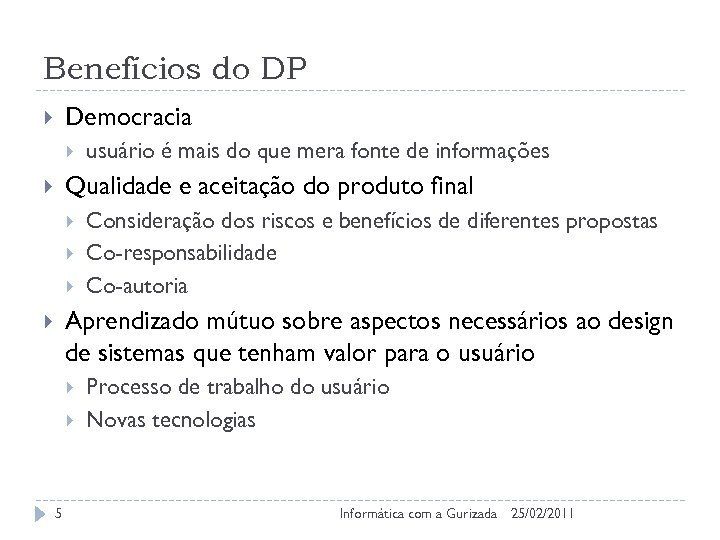 Benefícios do DP Democracia usuário é mais do que mera fonte de informações Qualidade