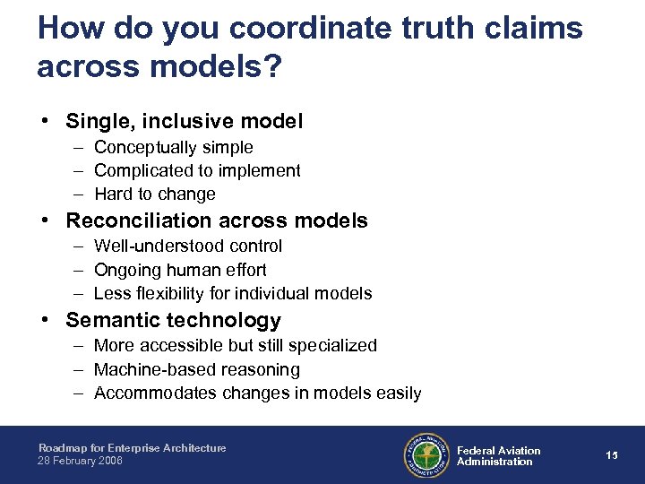 How do you coordinate truth claims across models? • Single, inclusive model – Conceptually