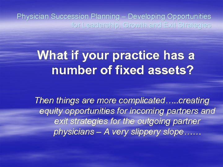 Physician Succession Planning – Developing Opportunities for Leadership, Growth and Exit Strategies What if