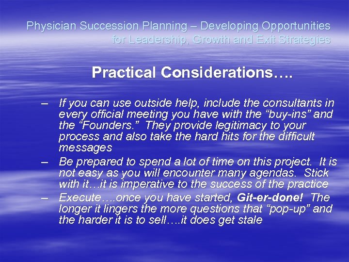 Physician Succession Planning – Developing Opportunities for Leadership, Growth and Exit Strategies Practical Considerations….