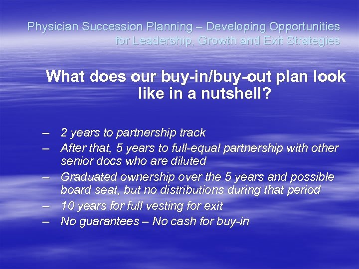 Physician Succession Planning – Developing Opportunities for Leadership, Growth and Exit Strategies What does
