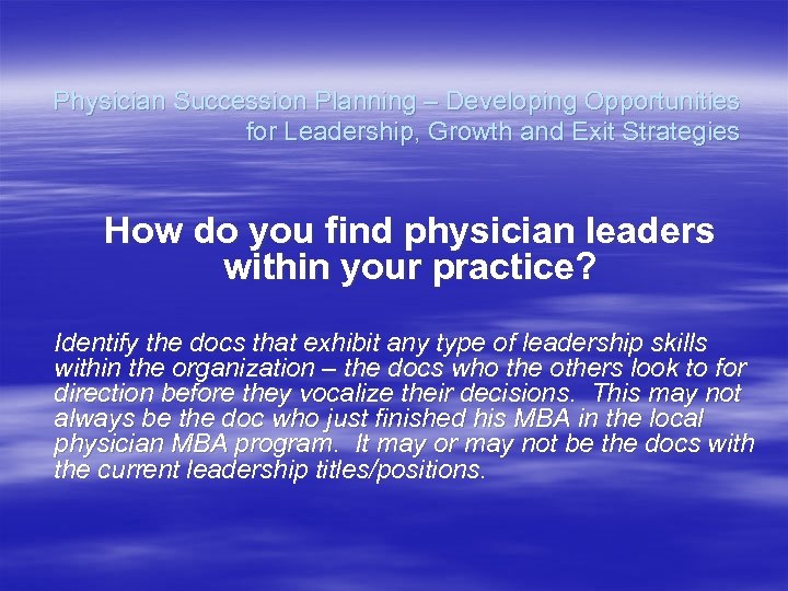 Physician Succession Planning – Developing Opportunities for Leadership, Growth and Exit Strategies How do