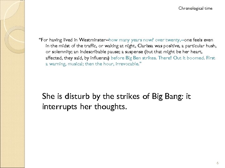 Chronological time “For having lived in Westminster--how many years now? over twenty, --one feels