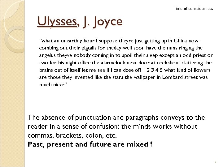 Time of consciousness Ulysses, J. Joyce “what an unearthly hour I suppose theyre just