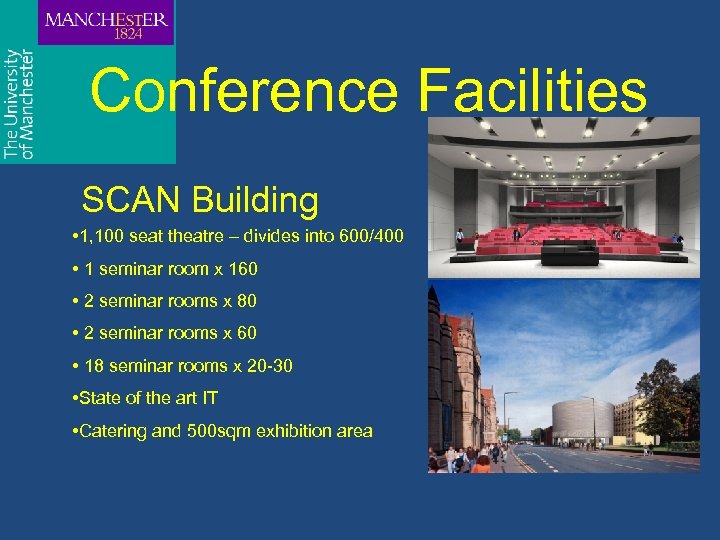 Conference Facilities SCAN Building • 1, 100 seat theatre – divides into 600/400 •