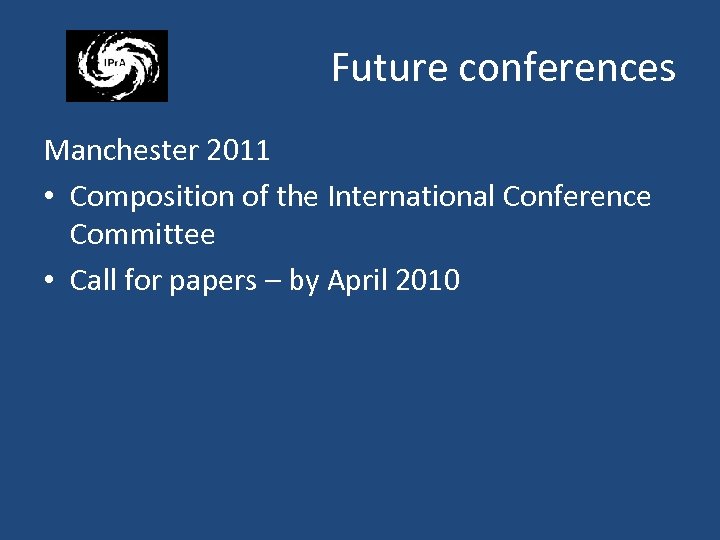 Future conferences Manchester 2011 • Composition of the International Conference Committee • Call for