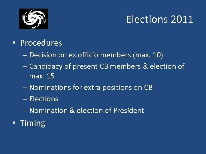 Elections 2011 • Procedures – Decision on ex officio members (max. 10) – Candidacy