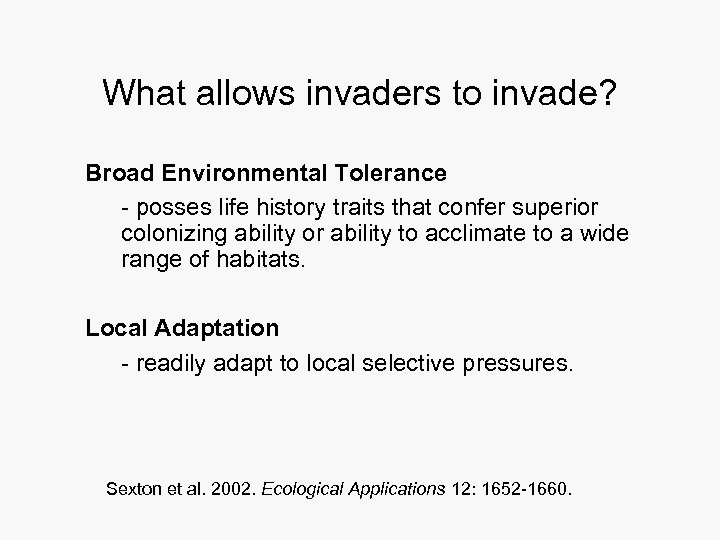 What allows invaders to invade? Broad Environmental Tolerance - posses life history traits that