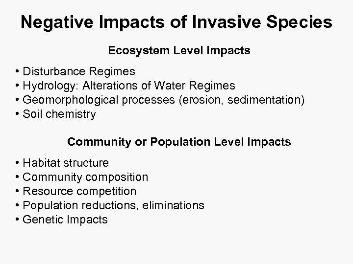 Negative Impacts of Invasive Species Ecosystem Level Impacts • Disturbance Regimes • Hydrology: Alterations