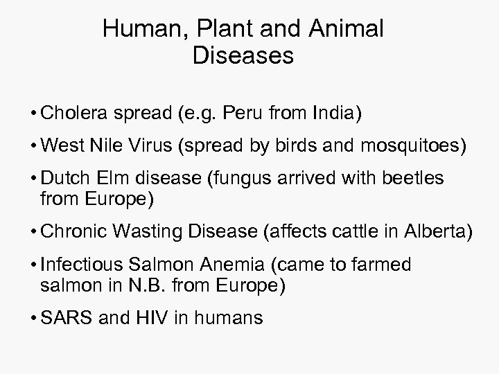 Human, Plant and Animal Diseases • Cholera spread (e. g. Peru from India) •