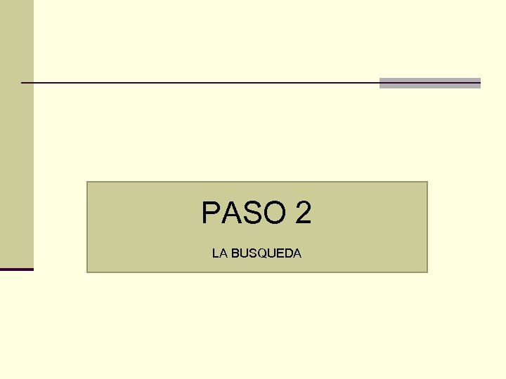 PASO 2 LA BUSQUEDA 