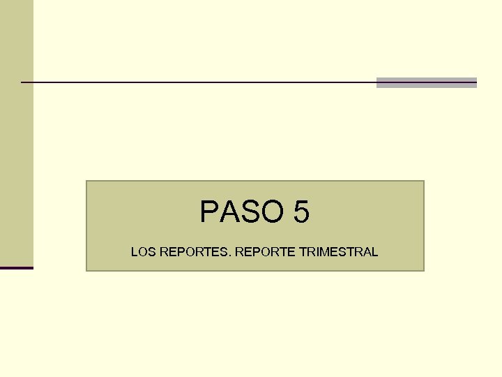 PASO 5 LOS REPORTES. REPORTE TRIMESTRAL 