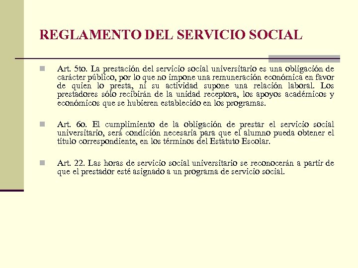 REGLAMENTO DEL SERVICIO SOCIAL n Art. 5 to. La prestación del servicio social universitario