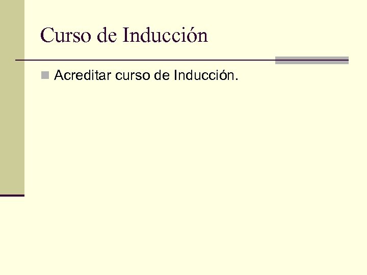 Curso de Inducción n Acreditar curso de Inducción. 