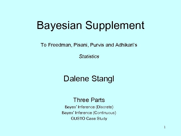 Bayesian Supplement To Freedman, Pisani, Purvis and Adhikari’s Statistics Dalene Stangl Three Parts Bayes’