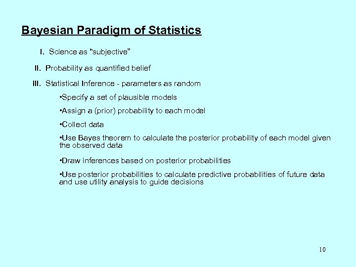 Bayesian Paradigm of Statistics I. Science as “subjective” II. Probability as quantified belief III.