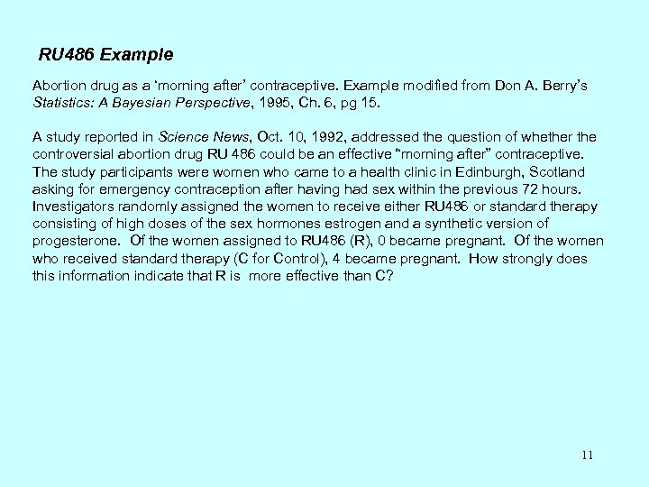 RU 486 Example Abortion drug as a ‘morning after’ contraceptive. Example modified from Don