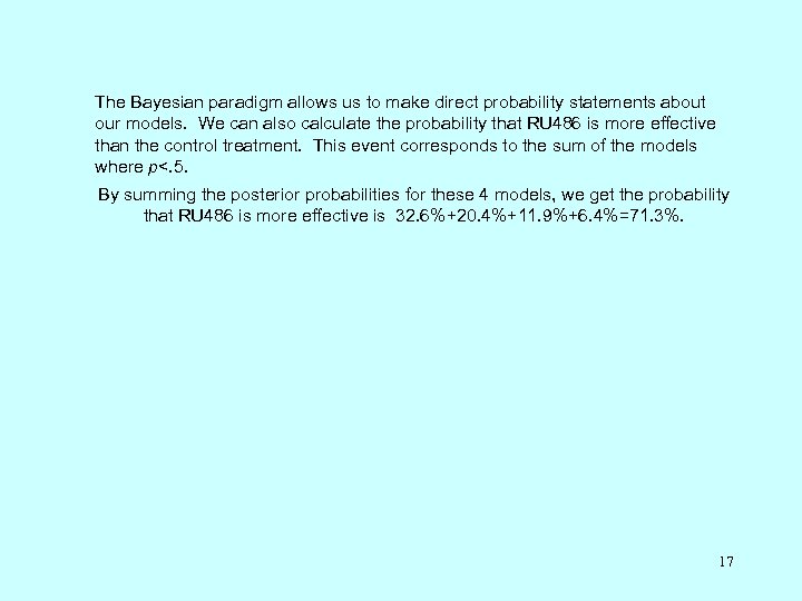 The Bayesian paradigm allows us to make direct probability statements about our models. We