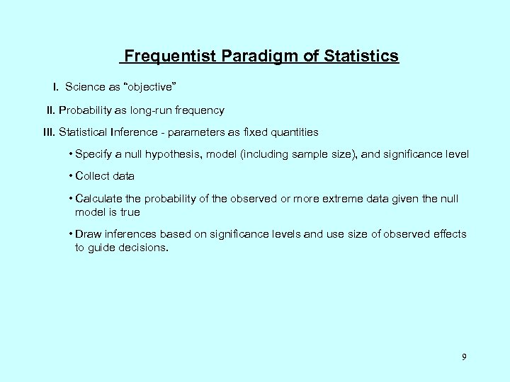 Frequentist Paradigm of Statistics I. Science as “objective” II. Probability as long-run frequency III.