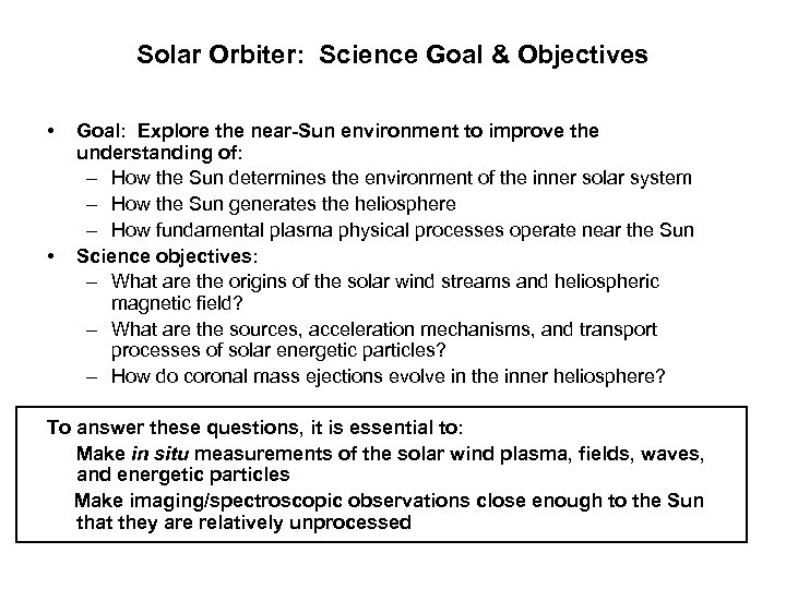 Solar Orbiter: Science Goal & Objectives • • Goal: Explore the near-Sun environment to