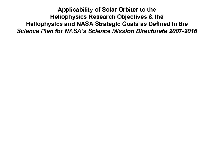 Applicability of Solar Orbiter to the Heliophysics Research Objectives & the Heliophysics and NASA