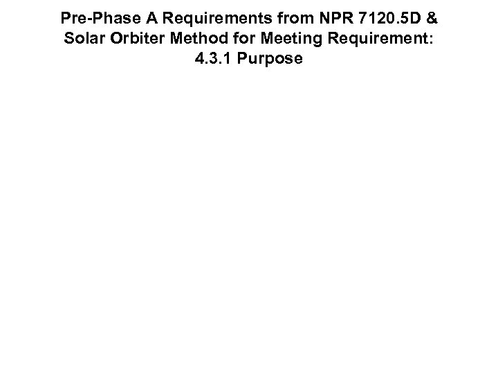 Pre-Phase A Requirements from NPR 7120. 5 D & Solar Orbiter Method for Meeting