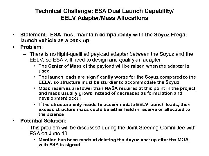 Technical Challenge: ESA Dual Launch Capability/ EELV Adapter/Mass Allocations • • Statement: ESA must