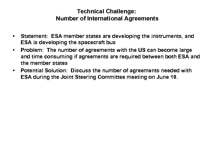 Technical Challenge: Number of International Agreements • • • Statement: ESA member states are