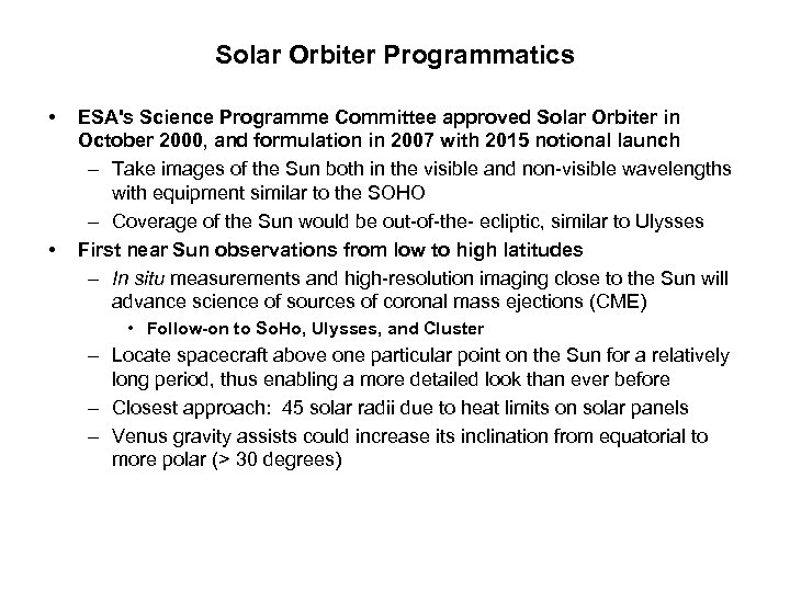 Solar Orbiter Programmatics • • ESA's Science Programme Committee approved Solar Orbiter in October