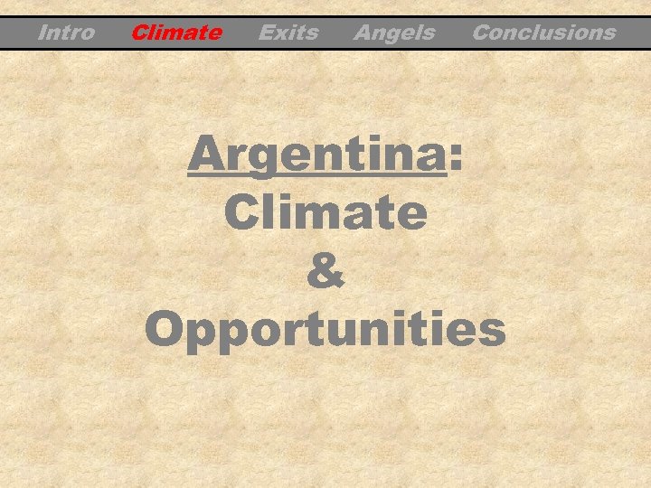 Intro Climate Exits Angels Conclusions Argentina: Climate & Opportunities 