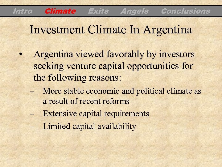 Intro Climate Exits Angels Conclusions Investment Climate In Argentina • Argentina viewed favorably by