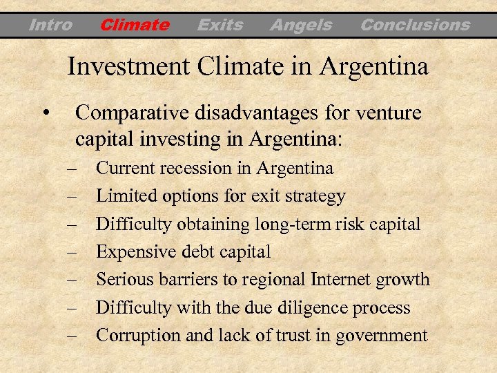Intro Climate Exits Angels Conclusions Investment Climate in Argentina • Comparative disadvantages for venture