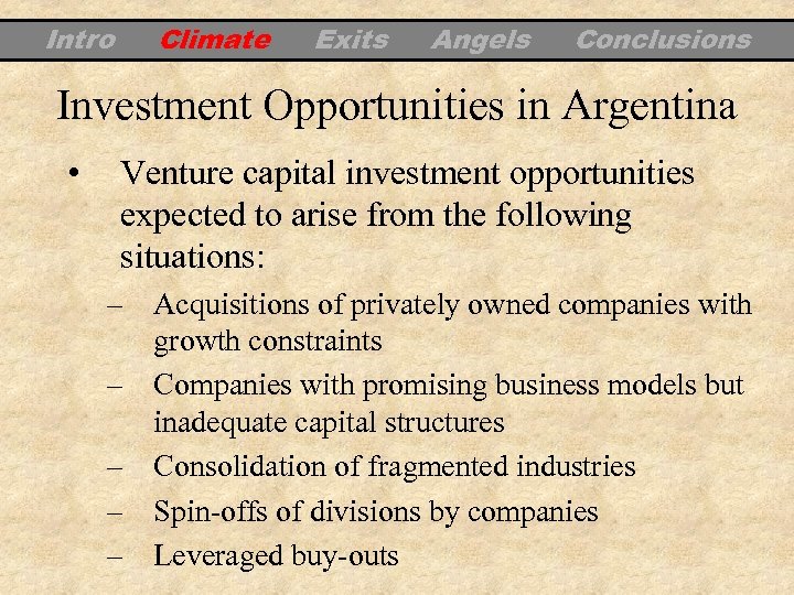 Intro Climate Exits Angels Conclusions Investment Opportunities in Argentina • Venture capital investment opportunities