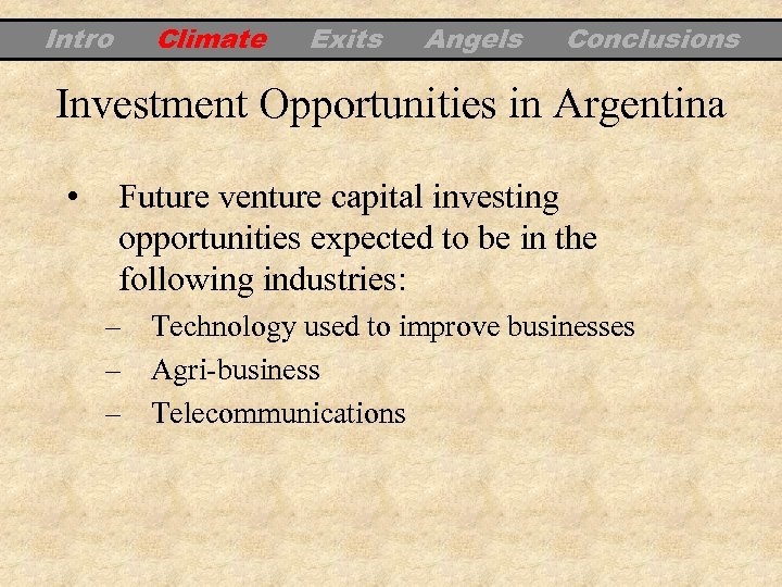 Intro Climate Exits Angels Conclusions Investment Opportunities in Argentina • Future venture capital investing