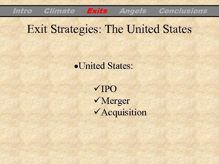 Intro Climate Exits Angels Conclusions Exit Strategies: The United States: IPO Merger Acquisition 
