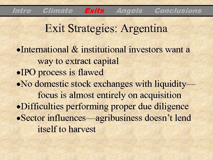 Intro Climate Exits Angels Conclusions Exit Strategies: Argentina International & institutional investors want a