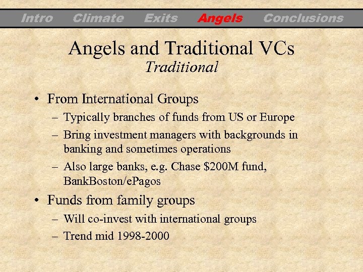 Intro Climate Exits Angels Conclusions Angels and Traditional VCs Traditional • From International Groups