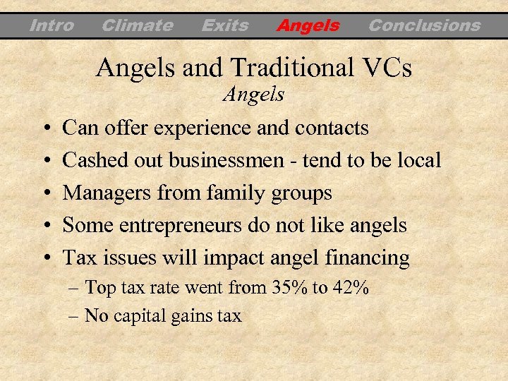 Intro Climate Exits Angels Conclusions Angels and Traditional VCs Angels • • • Can