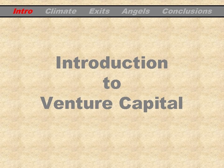 Intro Climate Exits Angels Conclusions Introduction to Venture Capital 