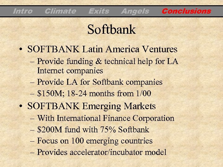 Intro Climate Exits Angels Conclusions Softbank • SOFTBANK Latin America Ventures – Provide funding