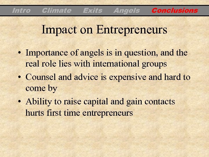 Intro Climate Exits Angels Conclusions Impact on Entrepreneurs • Importance of angels is in