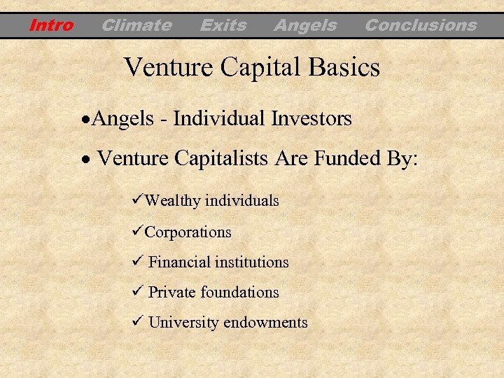 Intro Climate Exits Angels Conclusions Venture Capital Basics Angels - Individual Investors Venture Capitalists