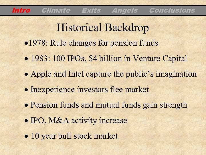 Intro Climate Exits Angels Conclusions Historical Backdrop 1978: Rule changes for pension funds 1983: