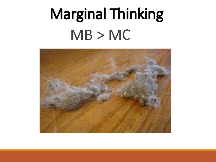 Marginal Thinking MB > MC 